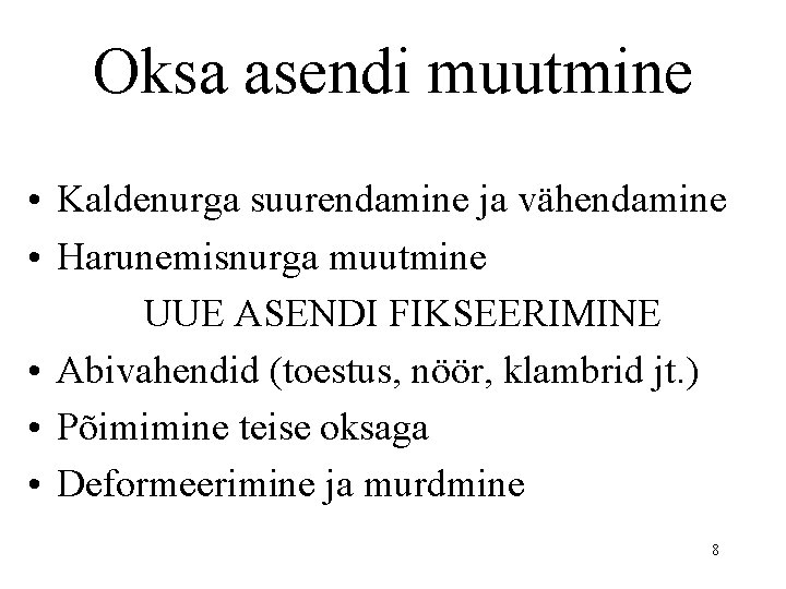 Oksa asendi muutmine • Kaldenurga suurendamine ja vähendamine • Harunemisnurga muutmine UUE ASENDI FIKSEERIMINE