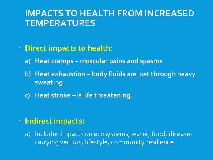 IMPACTS TO HEALTH FROM INCREASED TEMPERATURES Direct impacts to health: a) Heat cramps –