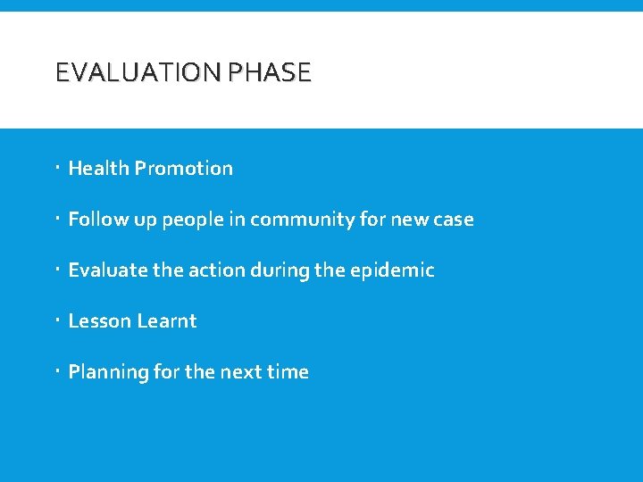 EVALUATION PHASE Health Promotion Follow up people in community f 0 r new case