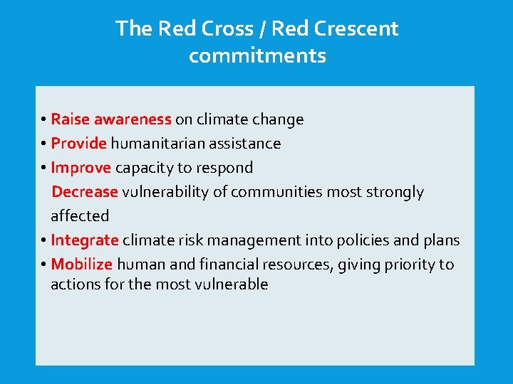 The Red Cross / Red Crescent commitments • Raise awareness on climate change •