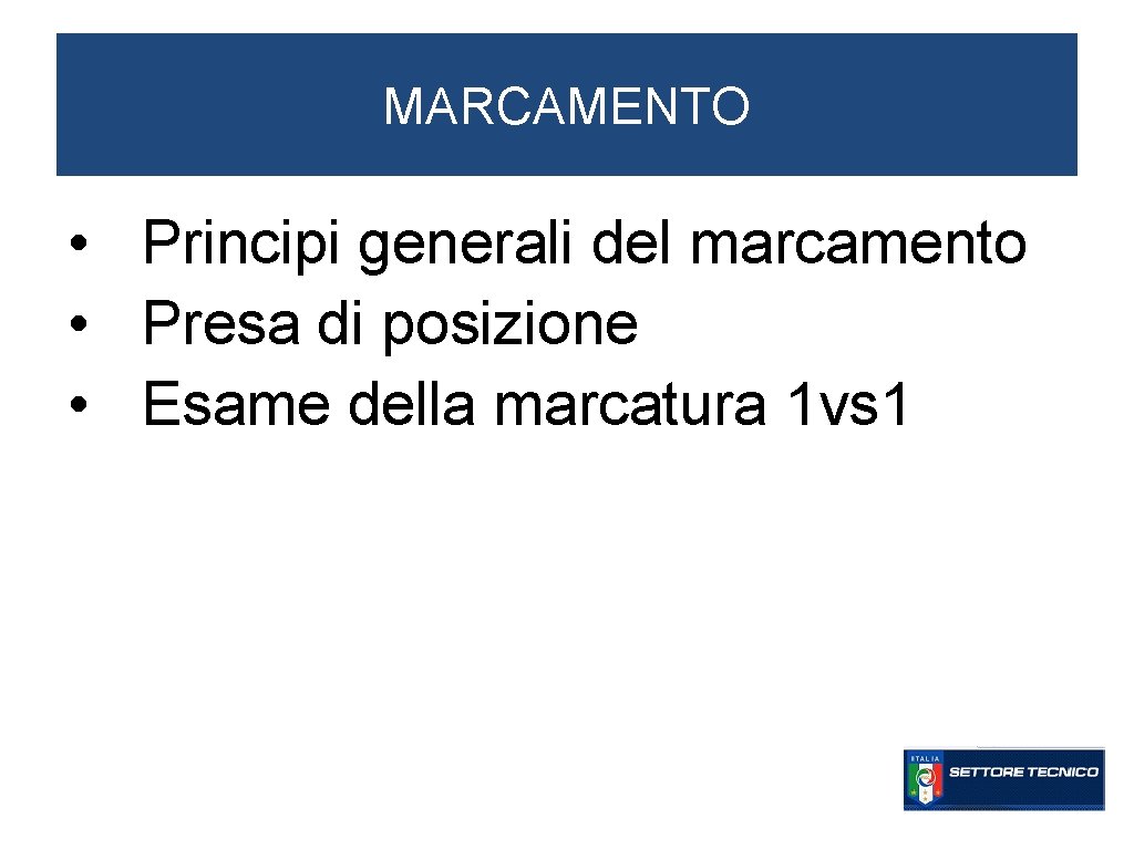 MARCAMENTO • Principi generali del marcamento • Presa di posizione • Esame della marcatura