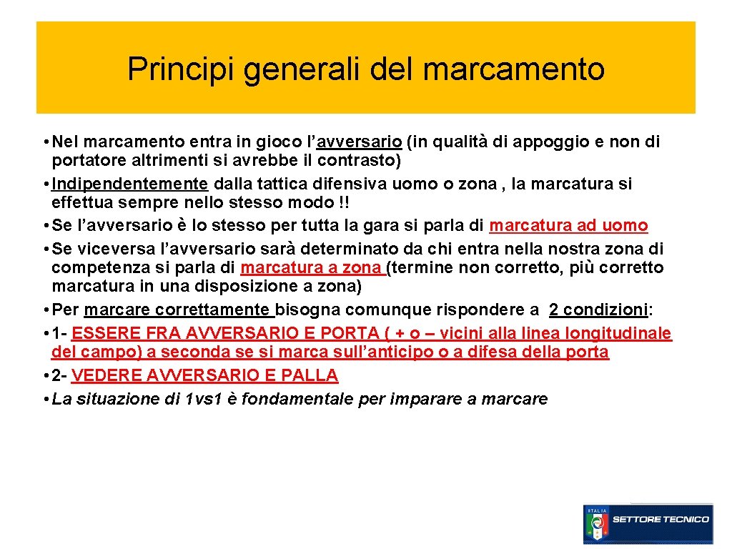 Principi generali del marcamento • Nel marcamento entra in gioco l’avversario (in qualità di