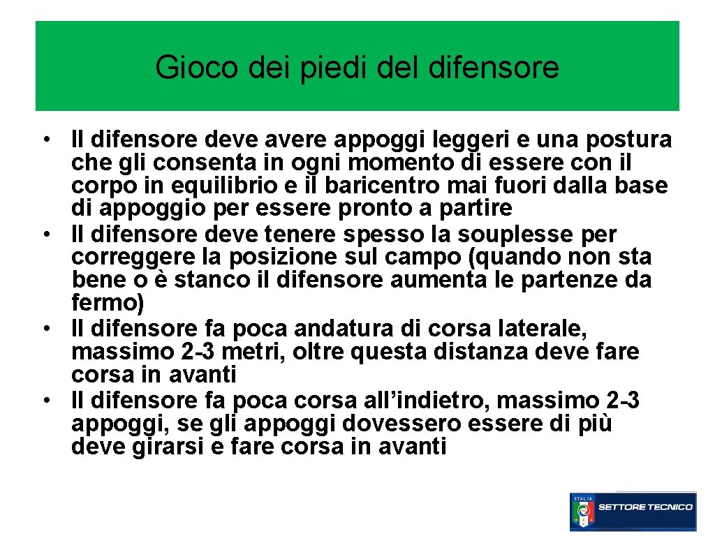 Gioco dei piedi del difensore • Il difensore deve avere appoggi leggeri e una