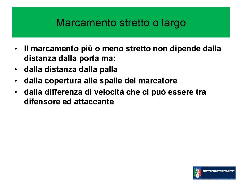 Marcamento stretto o largo • Il marcamento più o meno stretto non dipende dalla