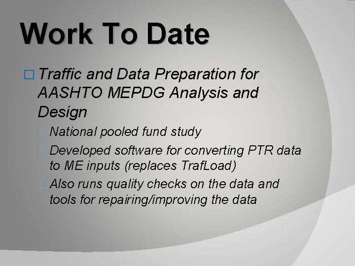 Work To Date � Traffic and Data Preparation for AASHTO MEPDG Analysis and Design