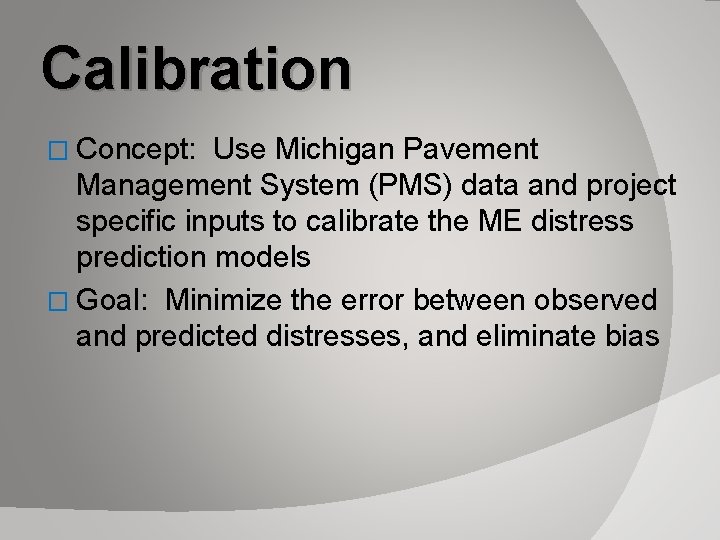 Calibration � Concept: Use Michigan Pavement Management System (PMS) data and project specific inputs