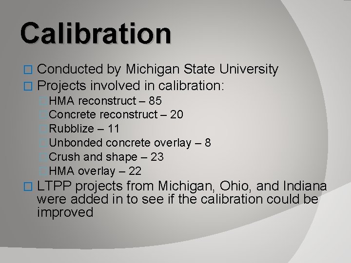 Calibration � � Conducted by Michigan State University Projects involved in calibration: �HMA reconstruct Calibration � � Conducted by Michigan State University Projects involved in calibration: �HMA reconstruct