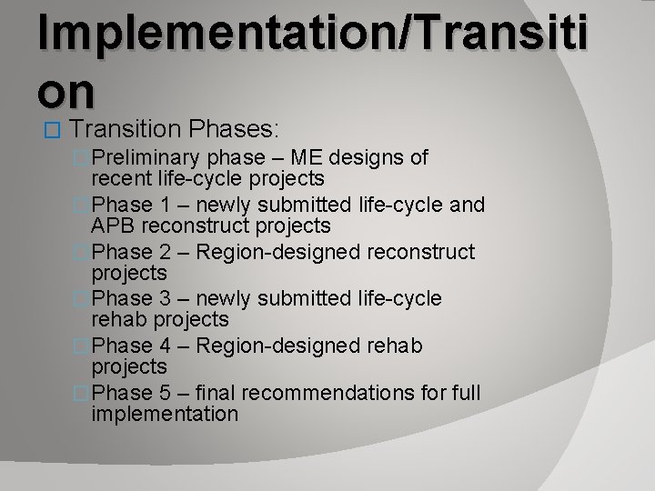 Implementation/Transiti on � Transition Phases: �Preliminary phase – ME designs of recent life-cycle projects