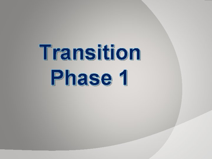 Transition Phase 1 