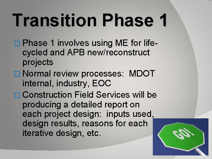 Transition Phase 1 � Phase 1 involves using ME for lifecycled and APB new/reconstruct