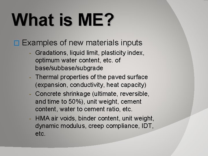 What is ME? � Examples of new materials inputs - Gradations, liquid limit, plasticity