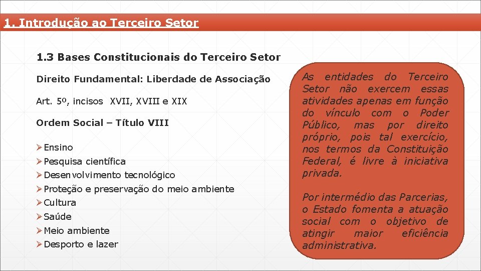 1. Introdução ao Terceiro Setor 1. 3 Bases Constitucionais do Terceiro Setor Direito Fundamental: