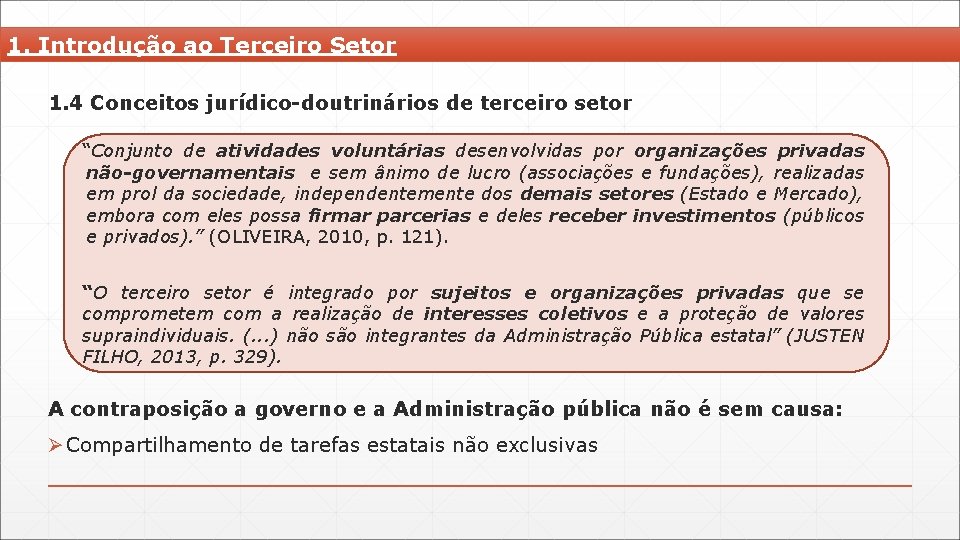 1. Introdução ao Terceiro Setor 1. 4 Conceitos jurídico-doutrinários de terceiro setor “Conjunto de