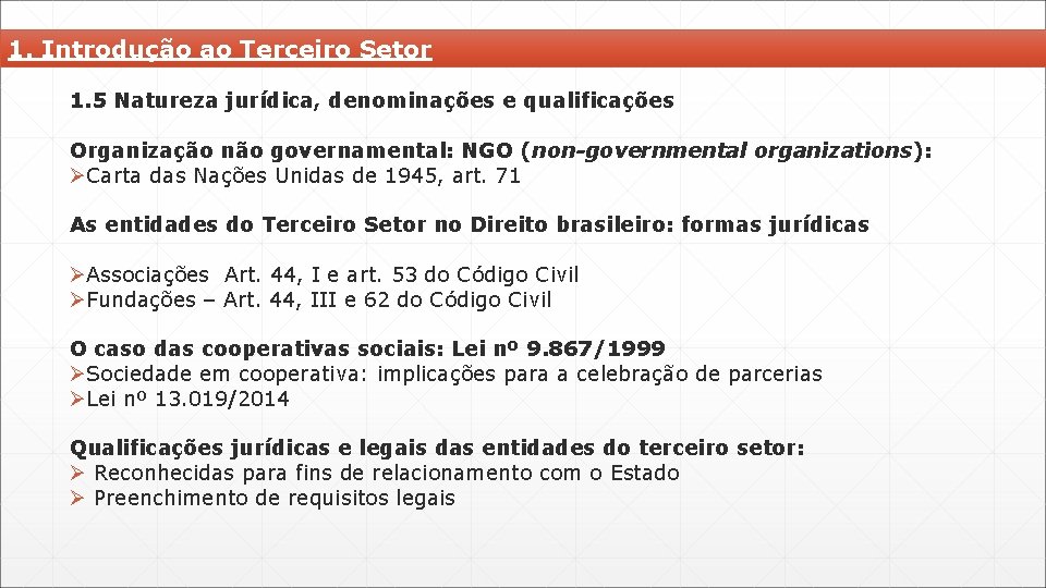 1. Introdução ao Terceiro Setor 1. 5 Natureza jurídica, denominações e qualificações Organização não