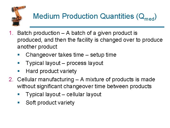 Medium Production Quantities (Qmed) 1. Batch production – A batch of a given product