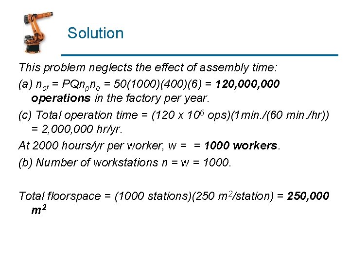 Solution This problem neglects the effect of assembly time: (a) nof = PQnpno =
