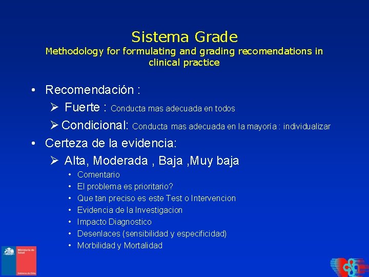 Sistema Grade Methodology formulating and grading recomendations in clinical practice • Recomendación : Ø