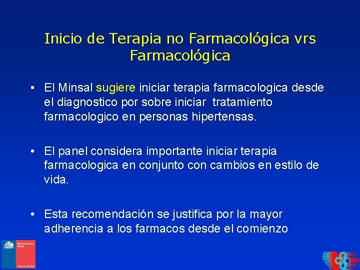 Inicio de Terapia no Farmacológica vrs Farmacológica • El Minsal sugiere iniciar terapia farmacologica