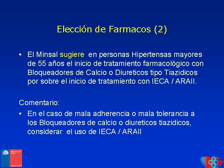 Elección de Farmacos (2) • El Minsal sugiere en personas Hipertensas mayores de 55