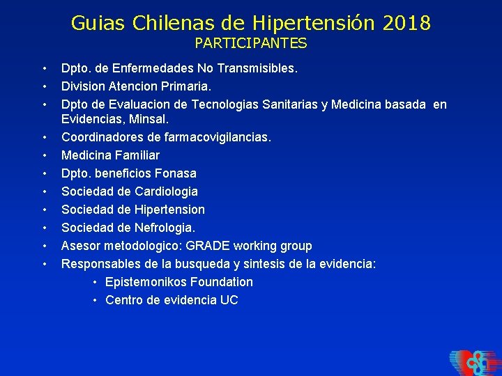 Guias Chilenas de Hipertensión 2018 PARTICIPANTES • • • Dpto. de Enfermedades No Transmisibles.