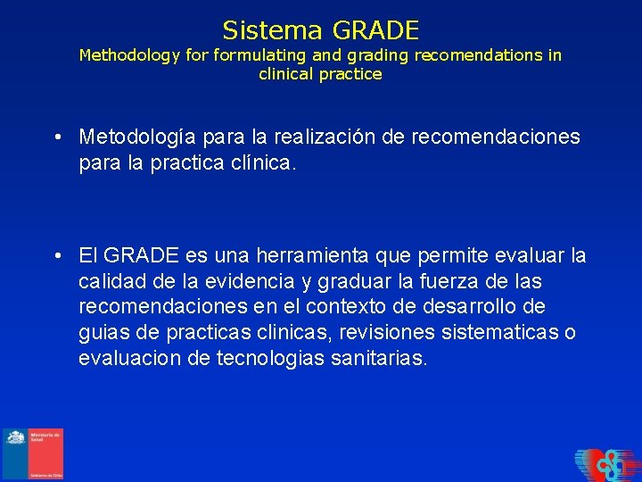 Sistema GRADE Methodology formulating and grading recomendations in clinical practice • Metodología para la