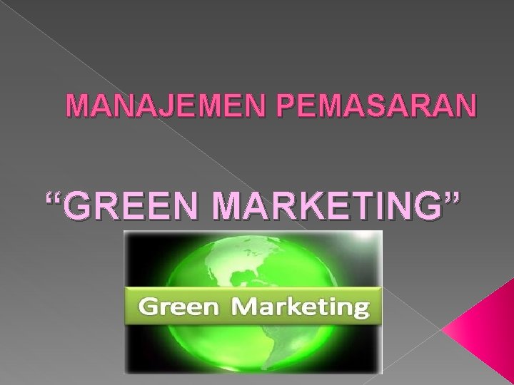 MANAJEMEN PEMASARAN “GREEN MARKETING” 