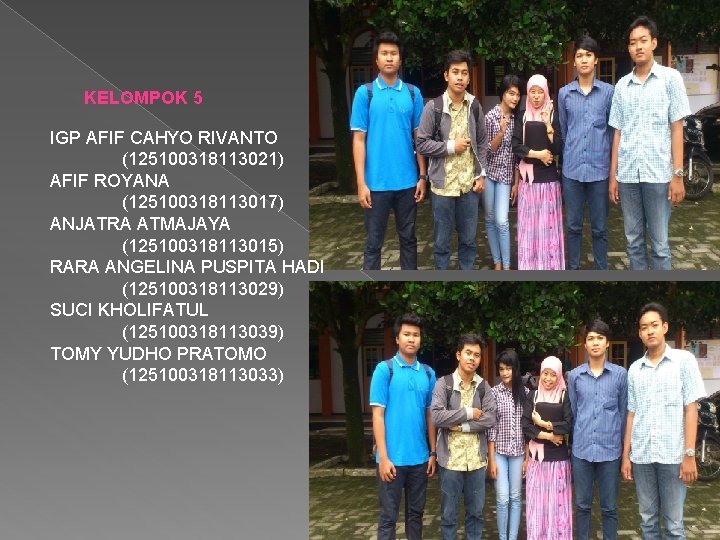 KELOMPOK 5 IGP AFIF CAHYO RIVANTO (125100318113021) AFIF ROYANA (125100318113017) ANJATRA ATMAJAYA (125100318113015) RARA