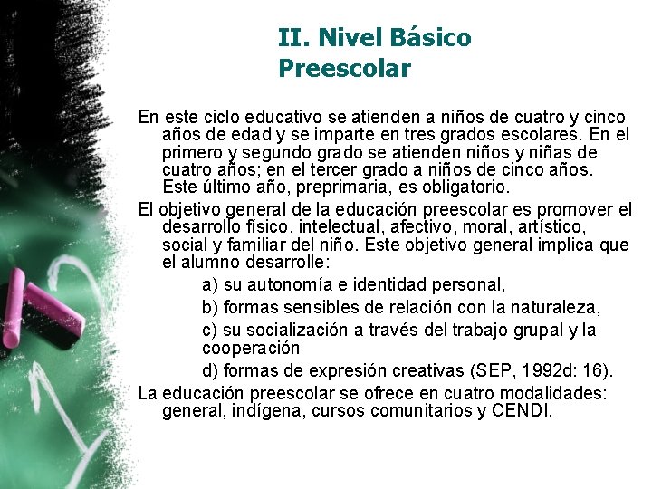 II. Nivel Básico Preescolar En este ciclo educativo se atienden a niños de cuatro II. Nivel Básico Preescolar En este ciclo educativo se atienden a niños de cuatro