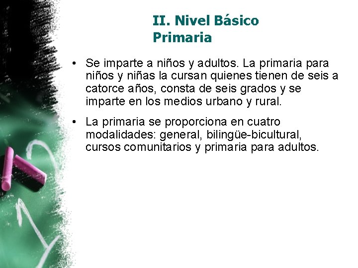 II. Nivel Básico Primaria • Se imparte a niños y adultos. La primaria para II. Nivel Básico Primaria • Se imparte a niños y adultos. La primaria para