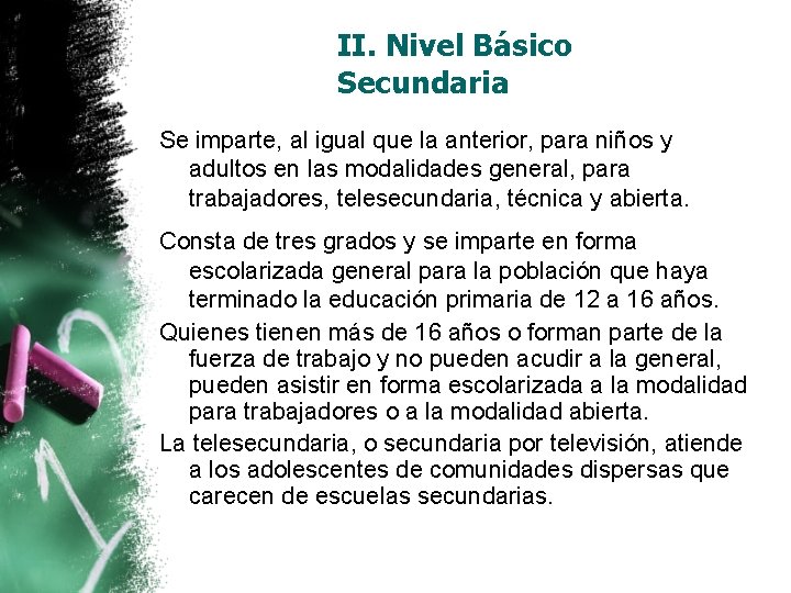 II. Nivel Básico Secundaria Se imparte, al igual que la anterior, para niños y II. Nivel Básico Secundaria Se imparte, al igual que la anterior, para niños y