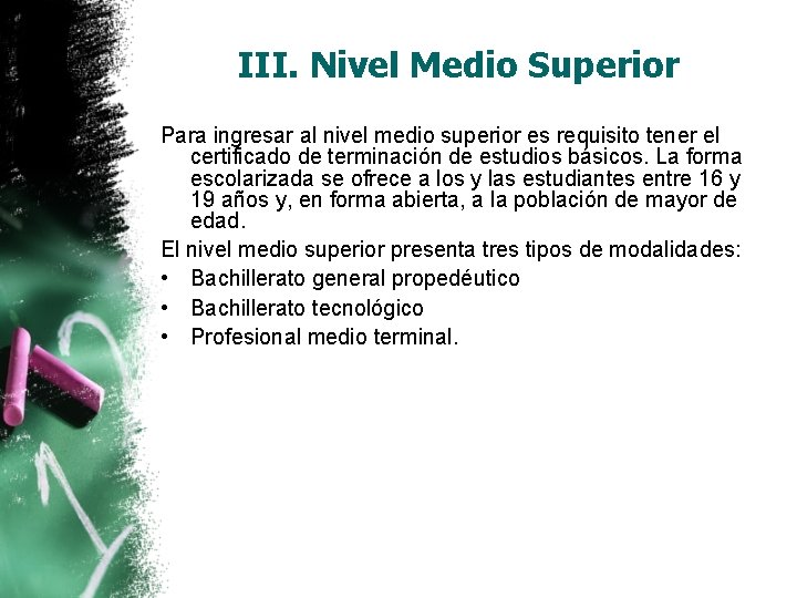 III. Nivel Medio Superior Para ingresar al nivel medio superior es requisito tener el III. Nivel Medio Superior Para ingresar al nivel medio superior es requisito tener el