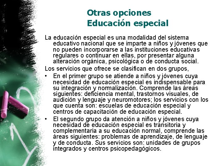Otras opciones Educación especial La educación especial es una modalidad del sistema educativo nacional Otras opciones Educación especial La educación especial es una modalidad del sistema educativo nacional