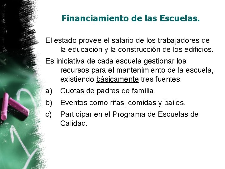 Financiamiento de las Escuelas. El estado provee el salario de los trabajadores de la Financiamiento de las Escuelas. El estado provee el salario de los trabajadores de la