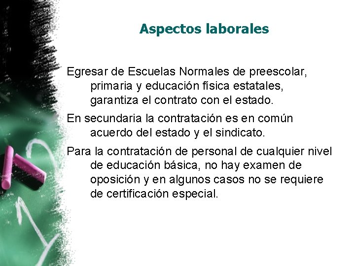 Aspectos laborales Egresar de Escuelas Normales de preescolar, primaria y educación física estatales, garantiza Aspectos laborales Egresar de Escuelas Normales de preescolar, primaria y educación física estatales, garantiza