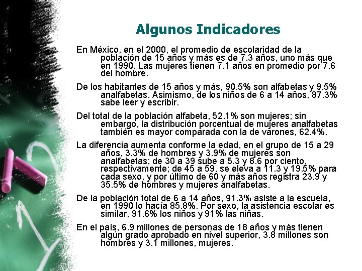 Algunos Indicadores En México, en el 2000, el promedio de escolaridad de la población Algunos Indicadores En México, en el 2000, el promedio de escolaridad de la población