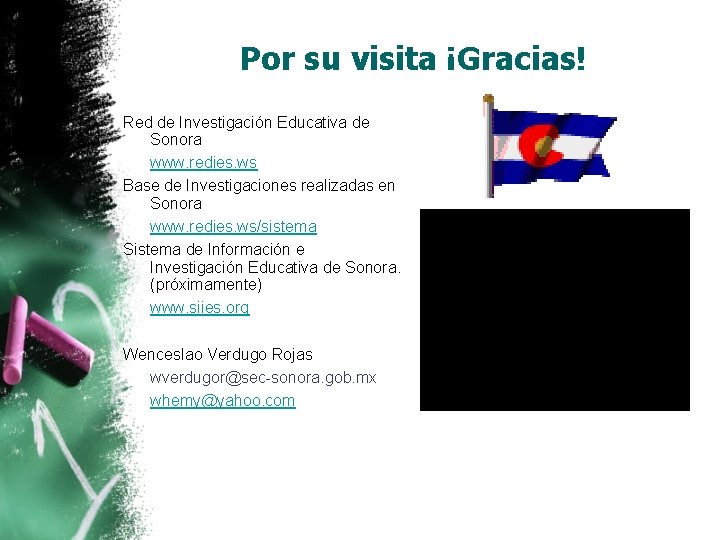 Por su visita ¡Gracias! Red de Investigación Educativa de Sonora www. redies. ws Base Por su visita ¡Gracias! Red de Investigación Educativa de Sonora www. redies. ws Base