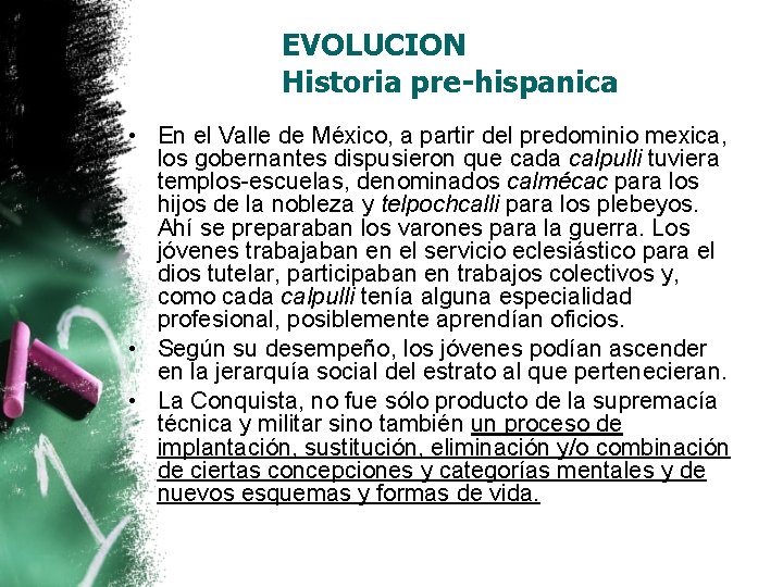 EVOLUCION Historia pre-hispanica • En el Valle de México, a partir del predominio mexica, EVOLUCION Historia pre-hispanica • En el Valle de México, a partir del predominio mexica,