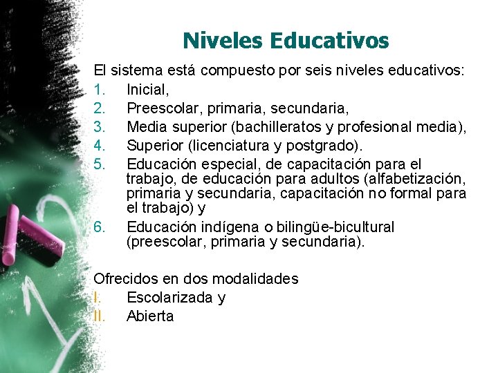 Niveles Educativos El sistema está compuesto por seis niveles educativos: 1. Inicial, 2. Preescolar, Niveles Educativos El sistema está compuesto por seis niveles educativos: 1. Inicial, 2. Preescolar,