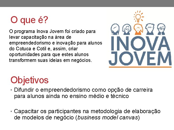 O que é? O programa Inova Jovem foi criado para levar capacitação na área