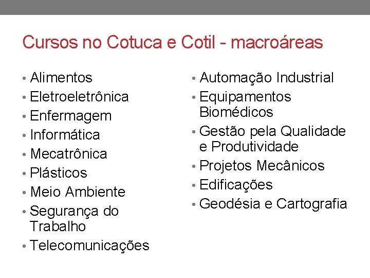 Cursos no Cotuca e Cotil - macroáreas • Alimentos • Automação Industrial • Eletroeletrônica