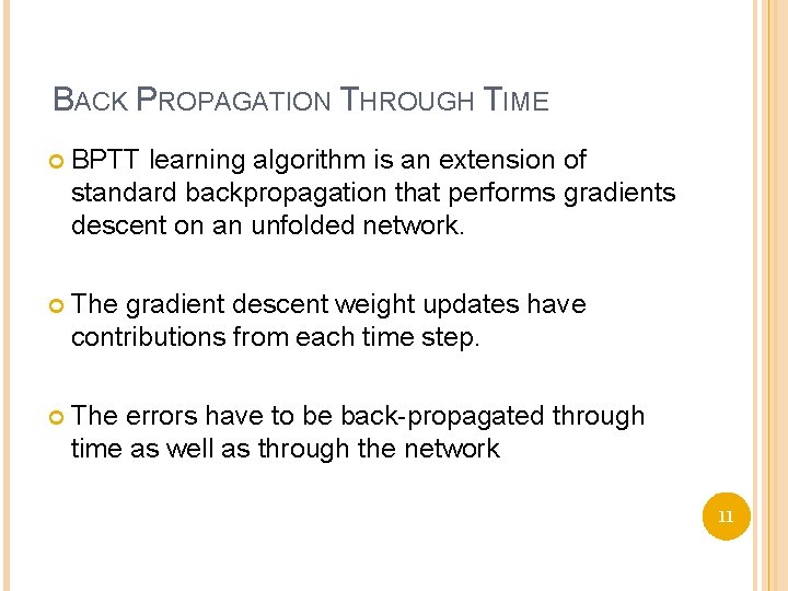 BACK PROPAGATION THROUGH TIME BPTT learning algorithm is an extension of standard backpropagation that