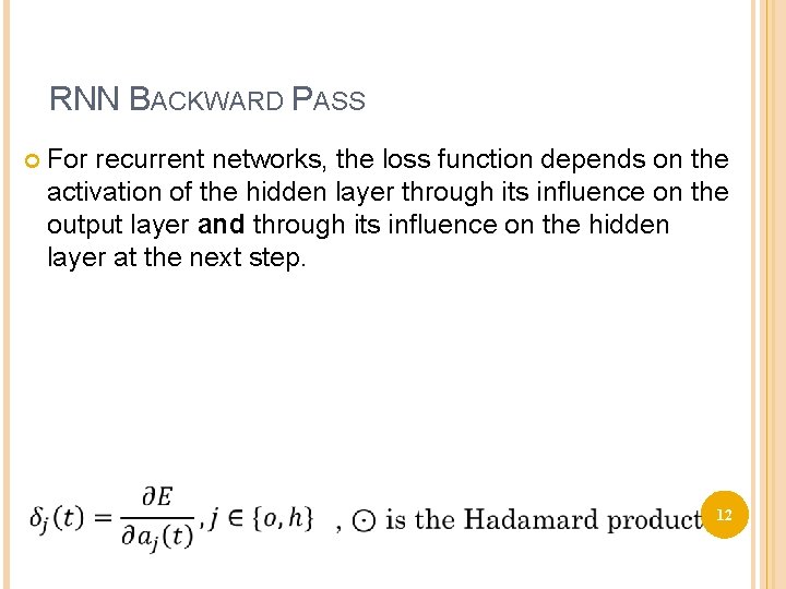 RNN BACKWARD PASS For recurrent networks, the loss function depends on the activation of