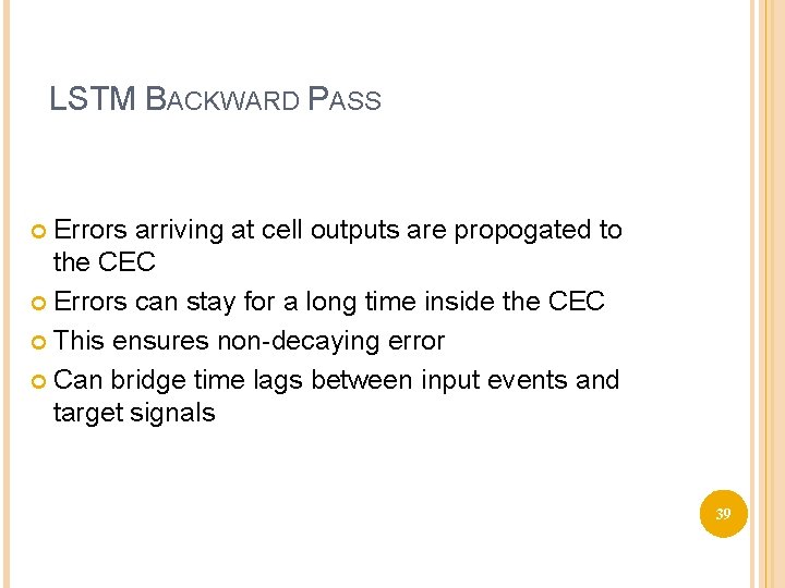 LSTM BACKWARD PASS Errors arriving at cell outputs are propogated to the CEC Errors