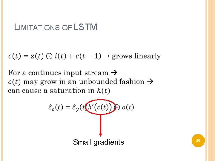 LIMITATIONS OF LSTM Small gradients 49 