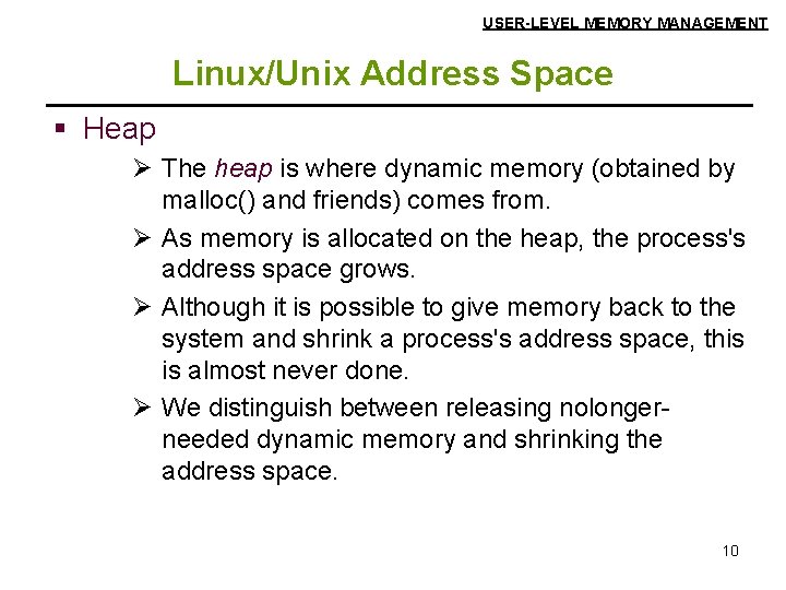 USER-LEVEL MEMORY MANAGEMENT Linux/Unix Address Space § Heap Ø The heap is where dynamic