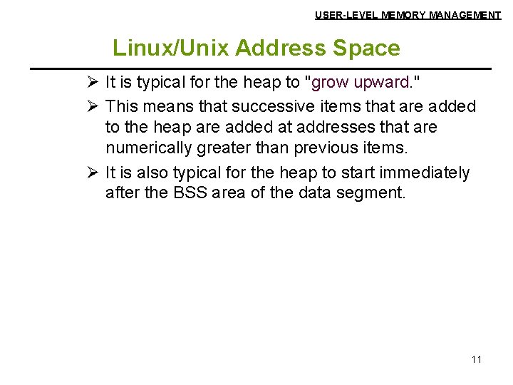 USER-LEVEL MEMORY MANAGEMENT Linux/Unix Address Space Ø It is typical for the heap to