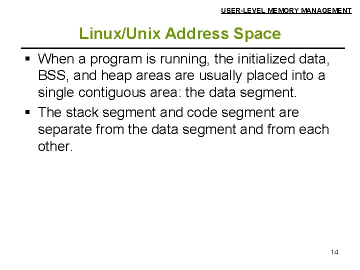 USER-LEVEL MEMORY MANAGEMENT Linux/Unix Address Space § When a program is running, the initialized