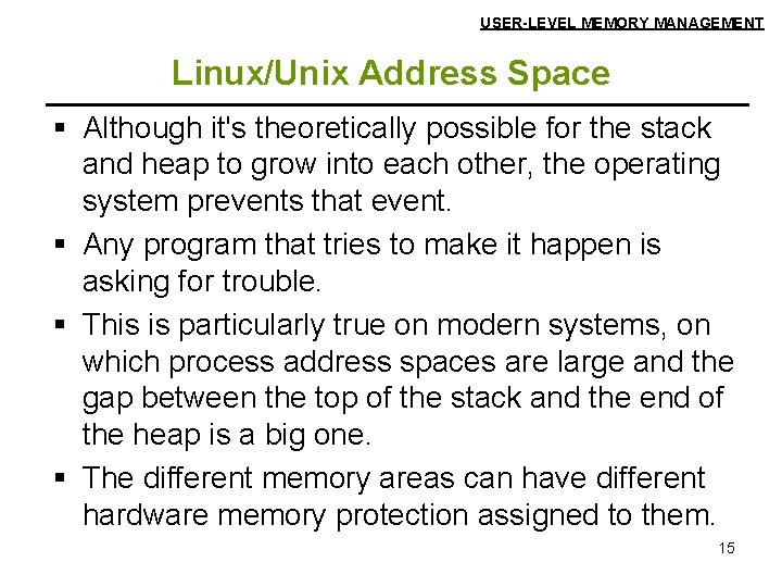 USER-LEVEL MEMORY MANAGEMENT Linux/Unix Address Space § Although it's theoretically possible for the stack