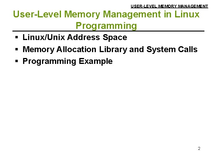 USER-LEVEL MEMORY MANAGEMENT User-Level Memory Management in Linux Programming § Linux/Unix Address Space §