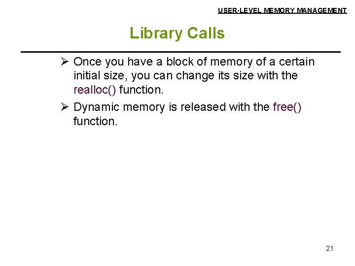 USER-LEVEL MEMORY MANAGEMENT Library Calls Ø Once you have a block of memory of